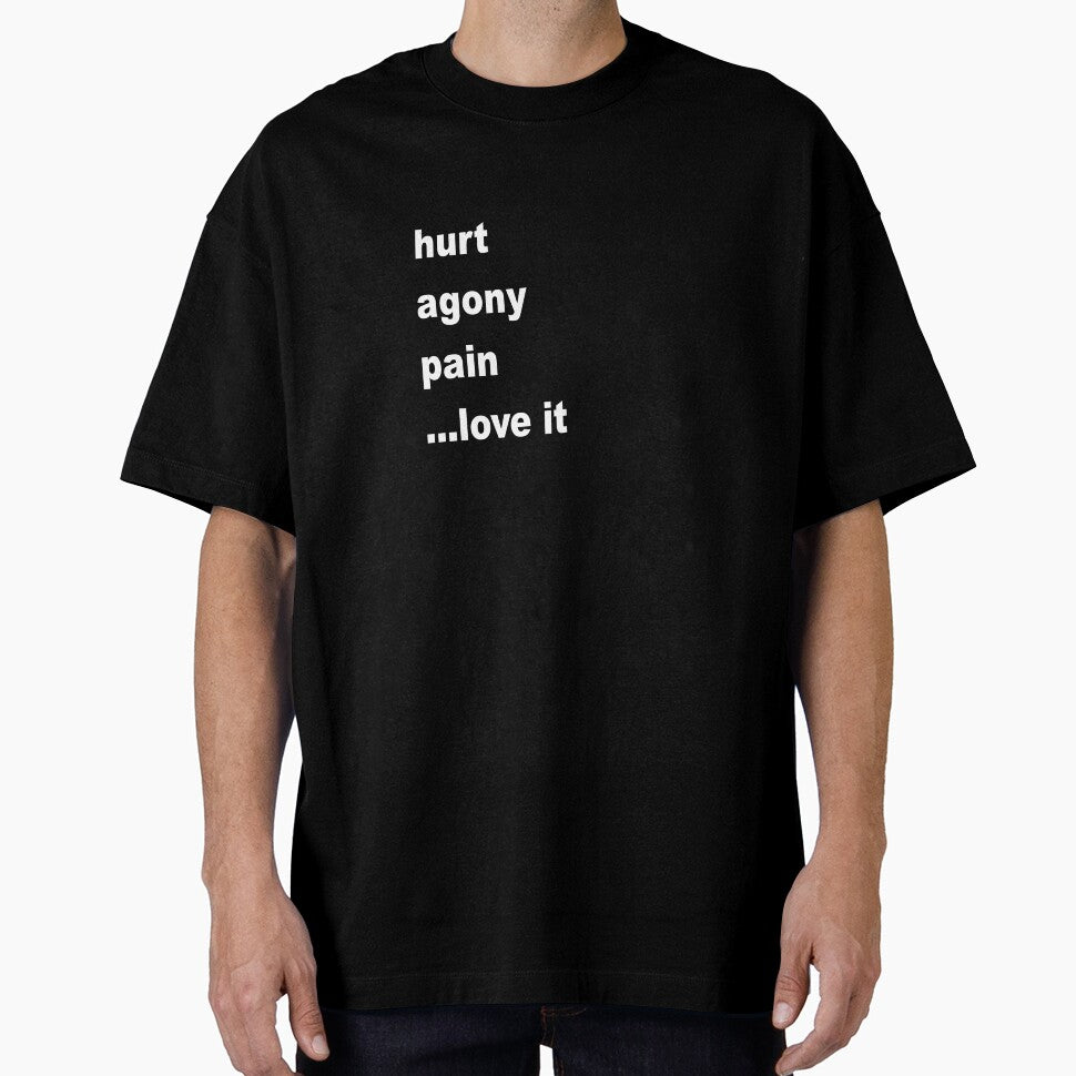 hurt agony pain ...love it - white lettering by Barry W  King