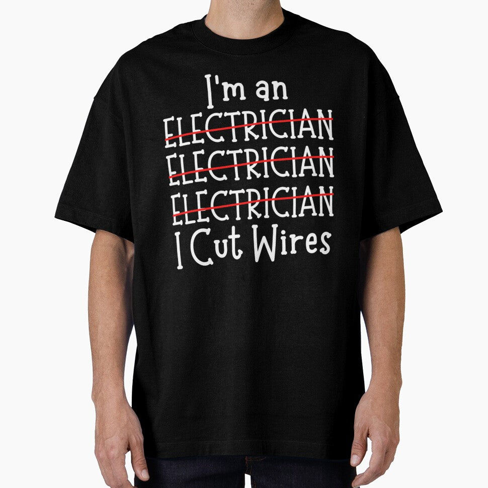 I'm An Electrician I Cut Wires by chetan786