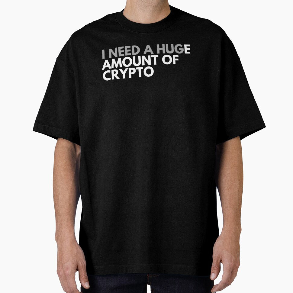 Funny Crypto Saying - I Need A HUGe Amount Of Crypto by nft-millionaire