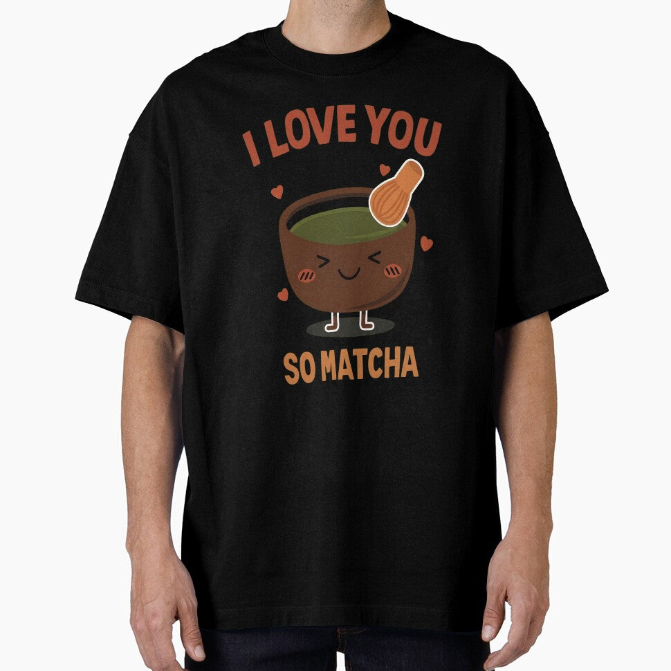 I Love You So Matcha - Cute Kawaii Green Tea Pun Design by haitrieuic96