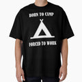 Born to Camp, Forced to Work by Questforit