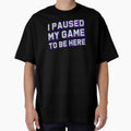 I Paused My Game To Be Here Gamer Girl Gift by LADistrictGarb