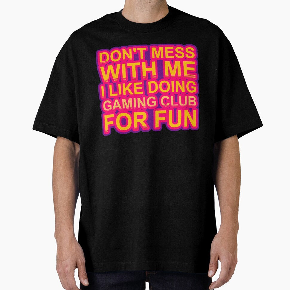 Don'T Mess With I Like Doing Gaming Club For Fun by TheIconSmith