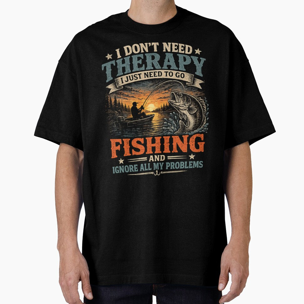 I DON'T NEED THERAPY I JUST NEED TO GO FISHING by Stylecentral26