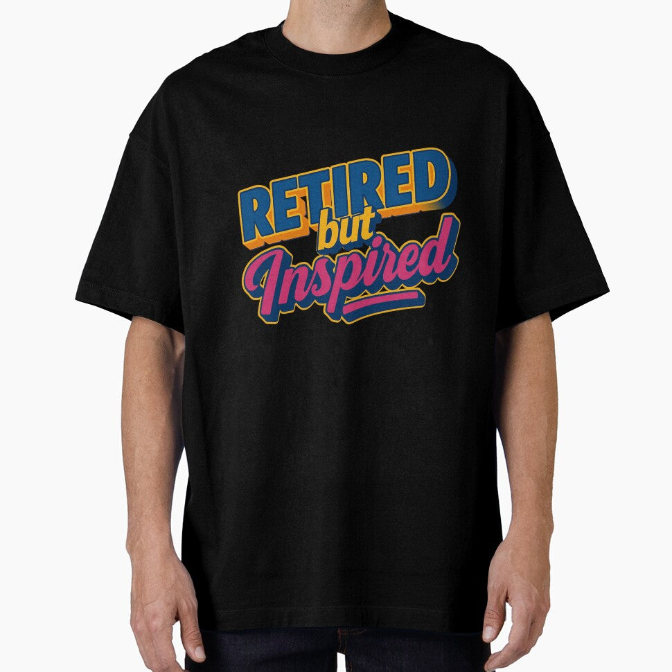 Retired but Inspired – Colorful statement design by kiwiossi53