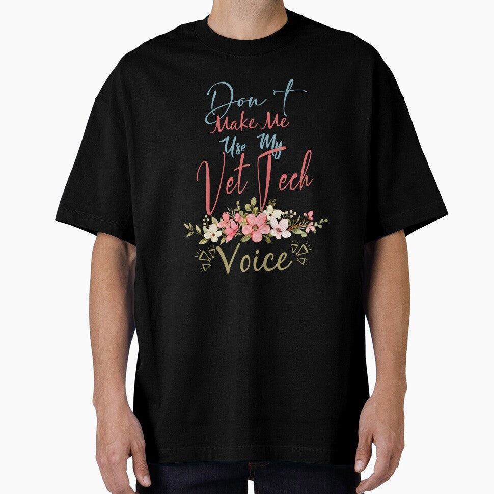 Don't Make Me Use My Vet Tech Voice - Funny Vet Tech Quote Gift Idea For Men and Womens by Mmmm3344