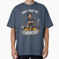 Don't trust me, I'm an Engineer! by prsnthprfct