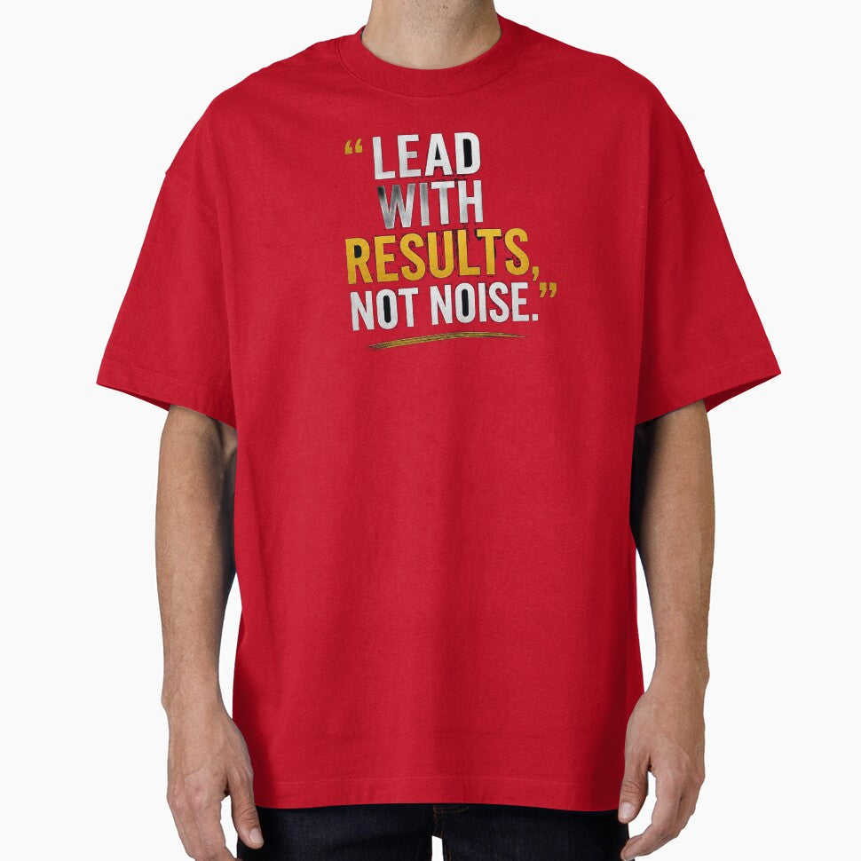 Lead With Results, Not Noise - Motivational Quote Design by Printoria365
