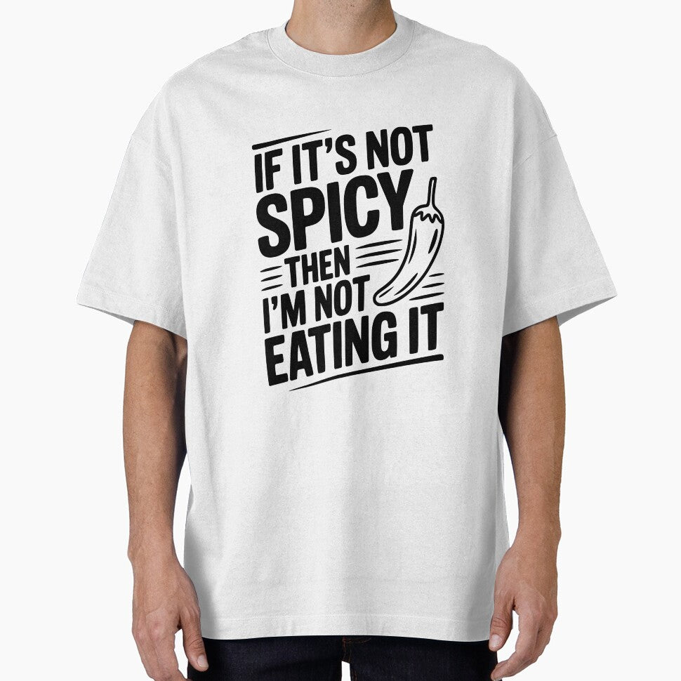 If It's Not Spicy Then I'm Not Eating It by Frank Ring