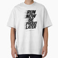 RUN NOW BE PROUD LATER by Alpha Progress