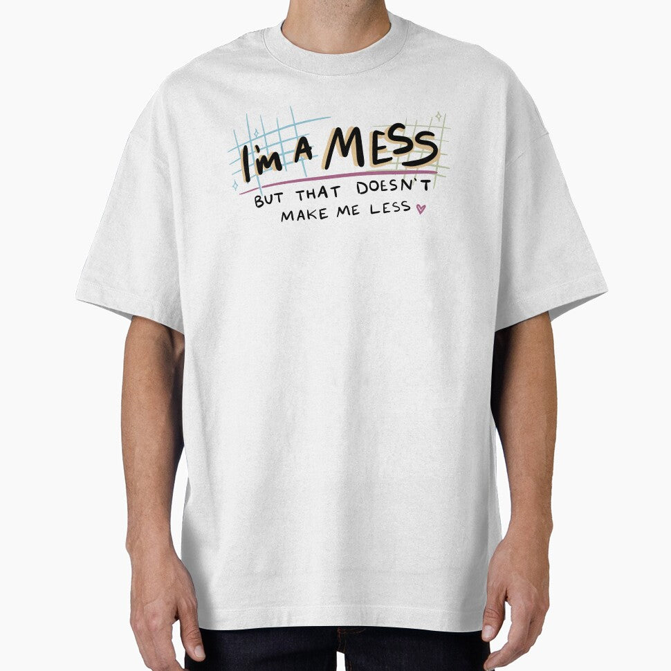 I'm a Mess but That Doesn't Make Me Less | Positive Affirmation, Self-Love by rePurposeTX