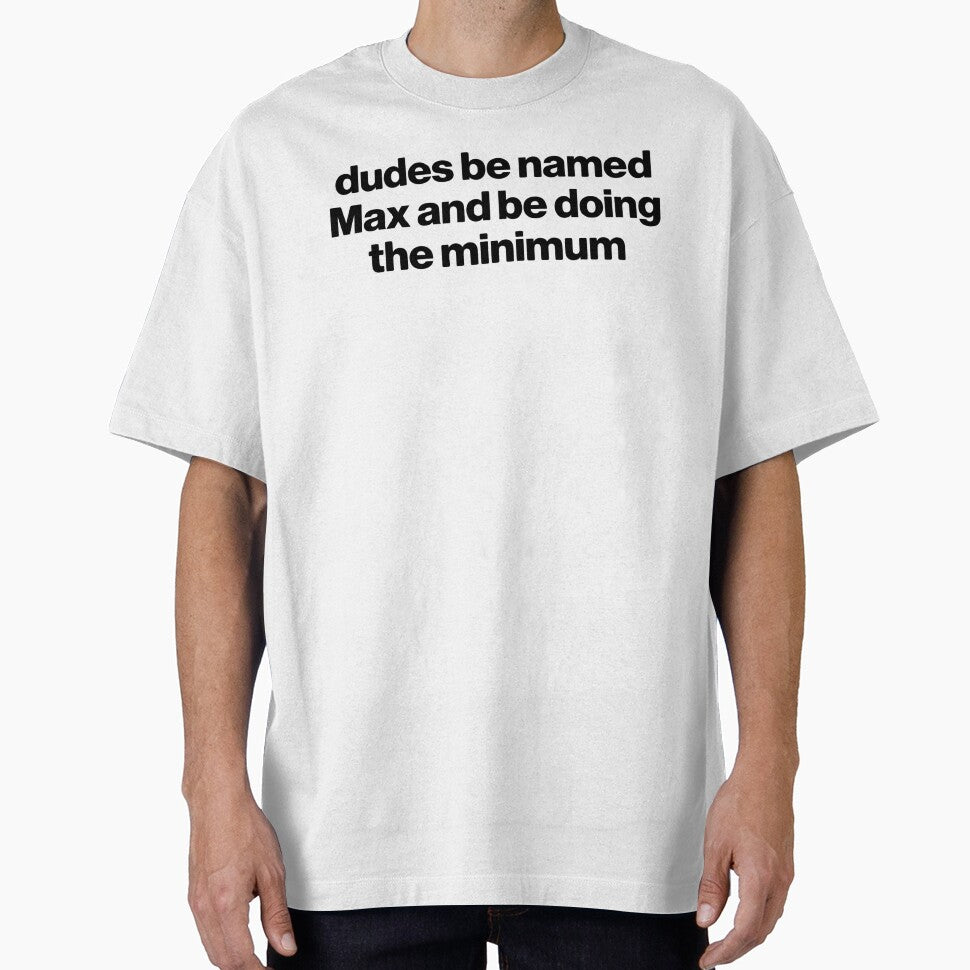 Dudes Be Named Max And Be Doing The Minimum by VGAfanatic
