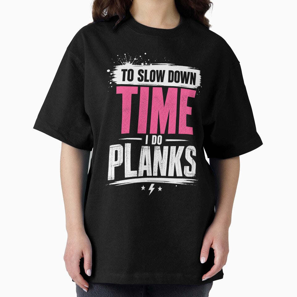 To Slow Down Time I Do Planks Motivation Quote by StoryInCode