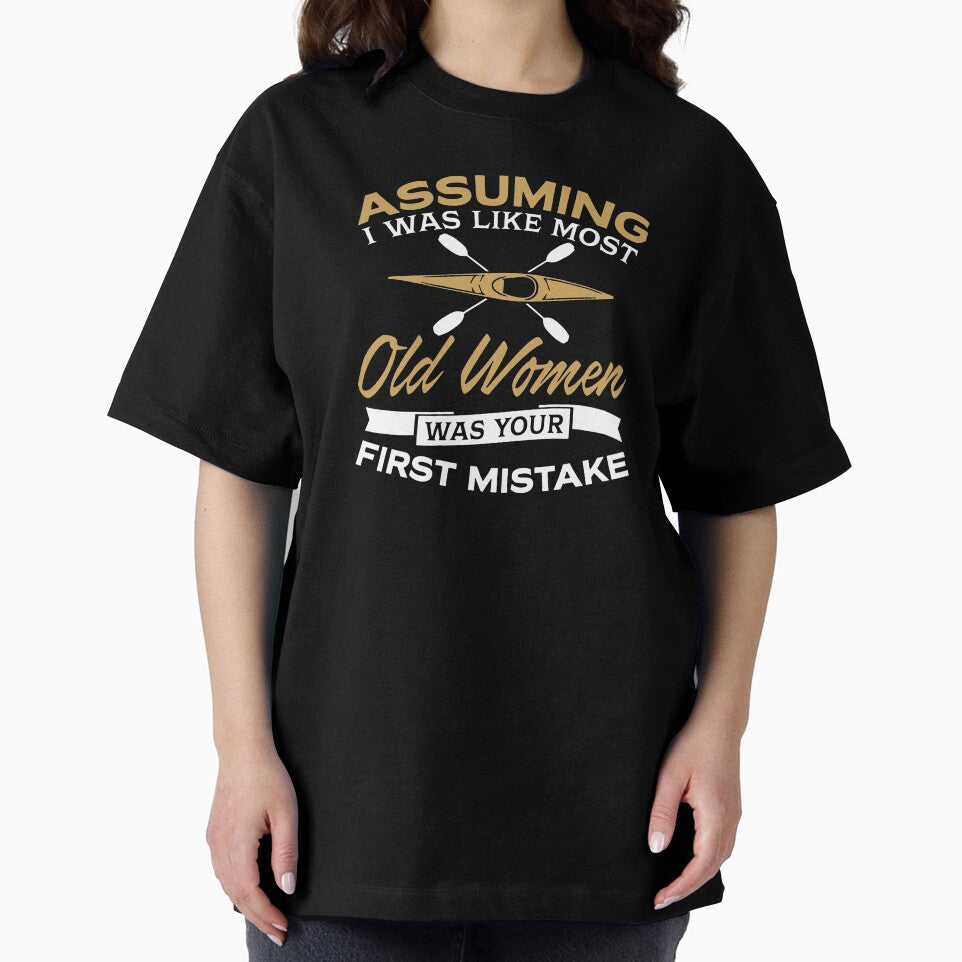 Assuming I Was Like Most Old Women Was Your First Mistake by clickmostro