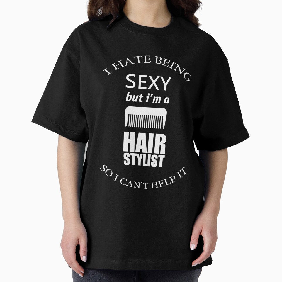 I HATE BEING SEXY BUT I'M A HAIR STYLIST SO I CAN'T HELP IT by badassarts