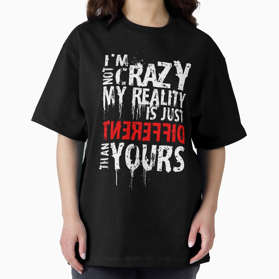 I’m Not Crazy – Reality Is Different Than Yours by Hilal-Studio