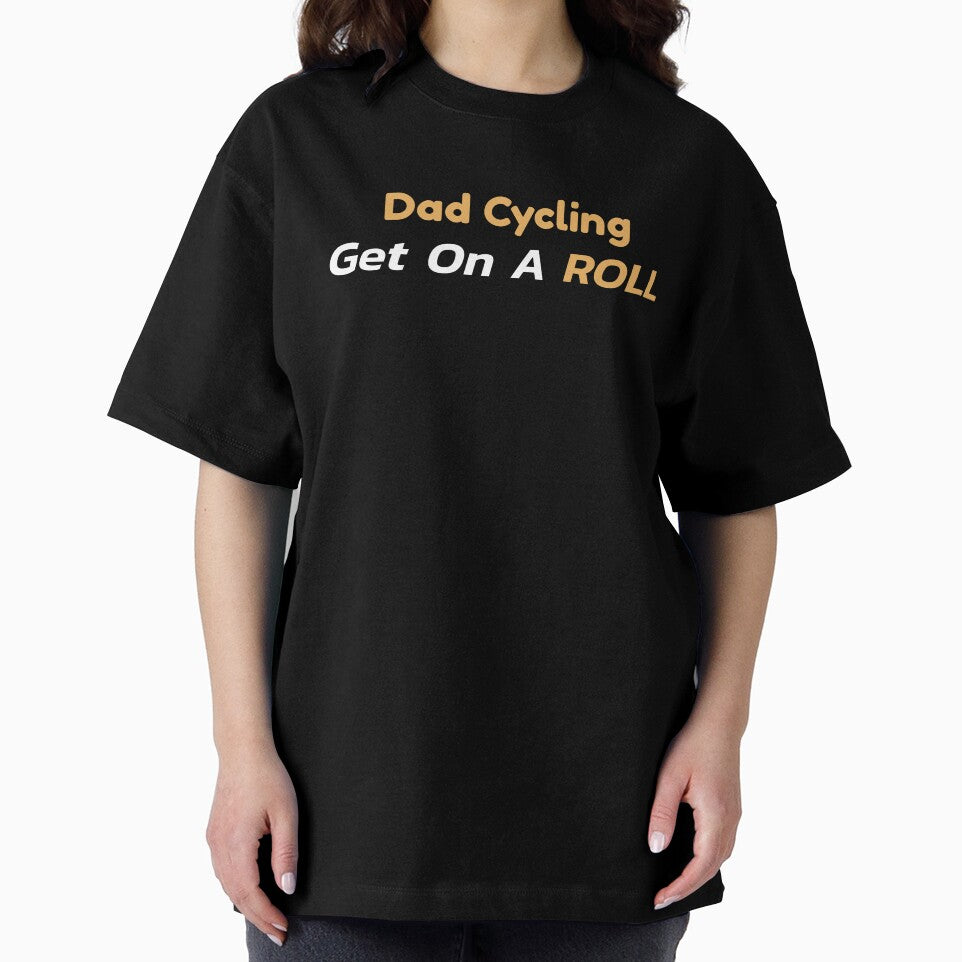 Dad Cycling, Get On a Roll - Dad Cycling by GreyTee