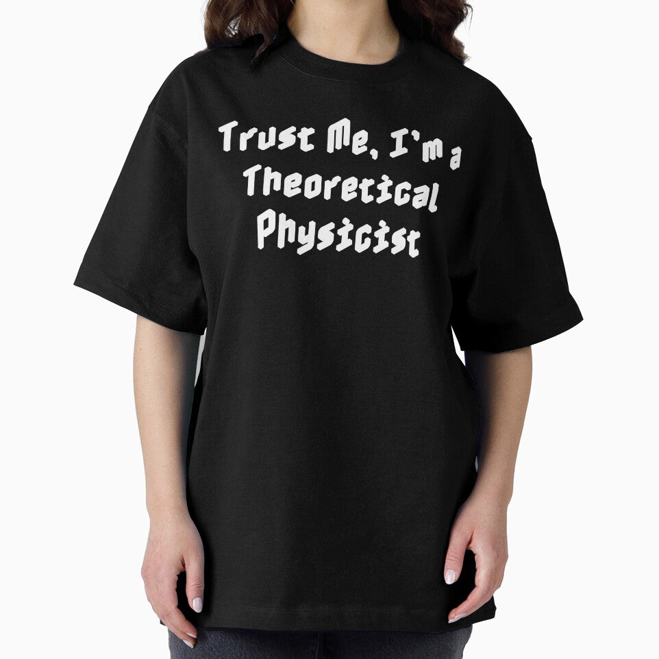Trust Me, I’m a Theoretical Physicist by Ninjacatoff