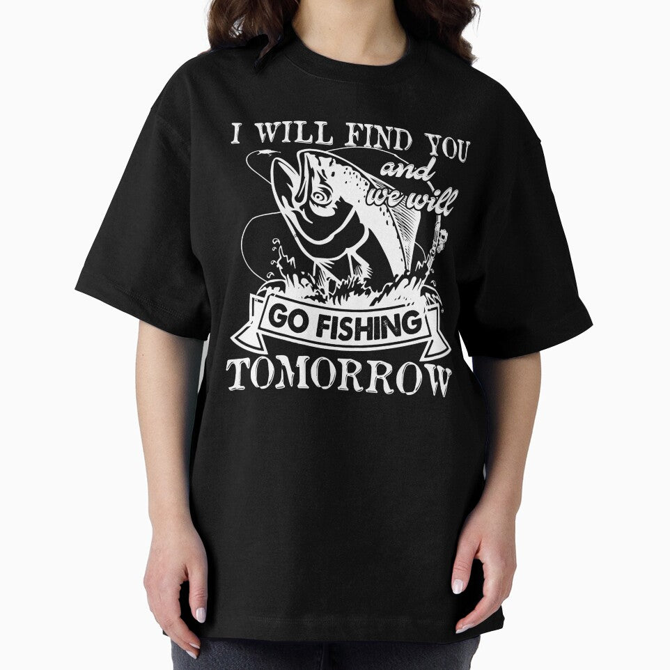I Will Find You And We Will Go Fishing Tomorrow by UnknownArtistt