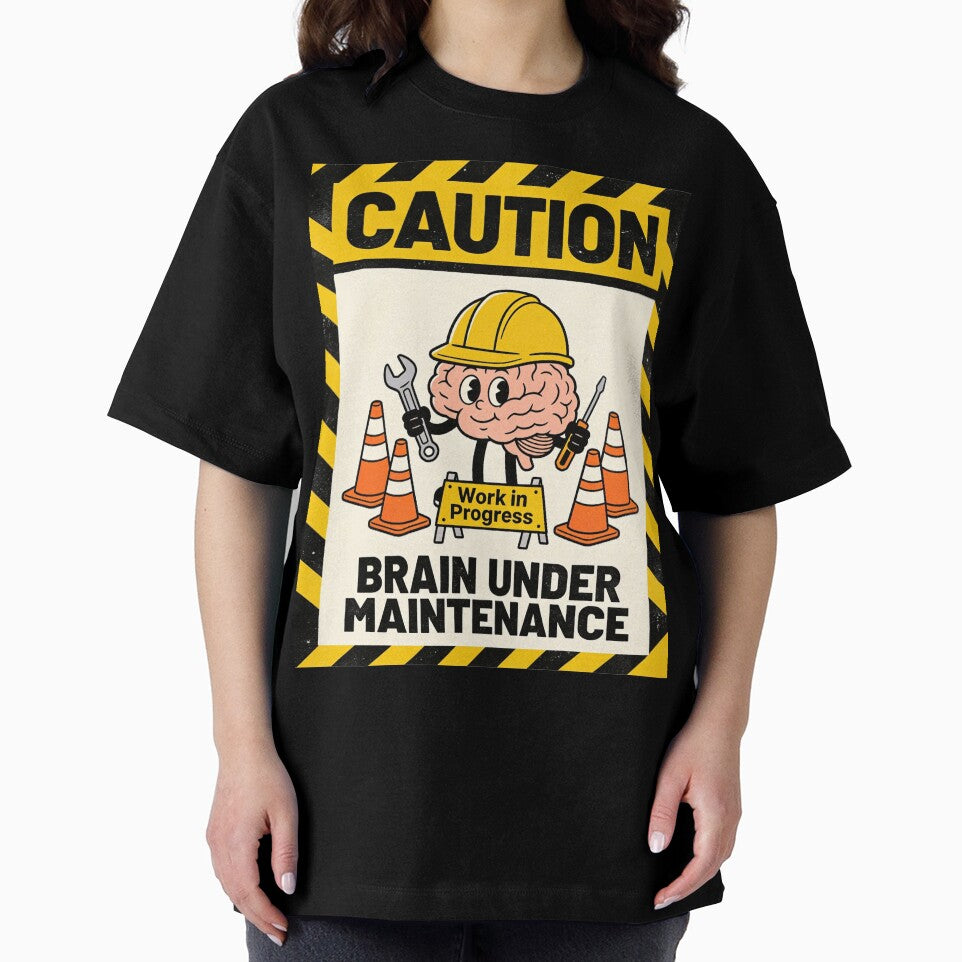 Caution: Brain Under Maintenance | Funny Warning Sign Sticker & T-Shirt by FuzzDrive