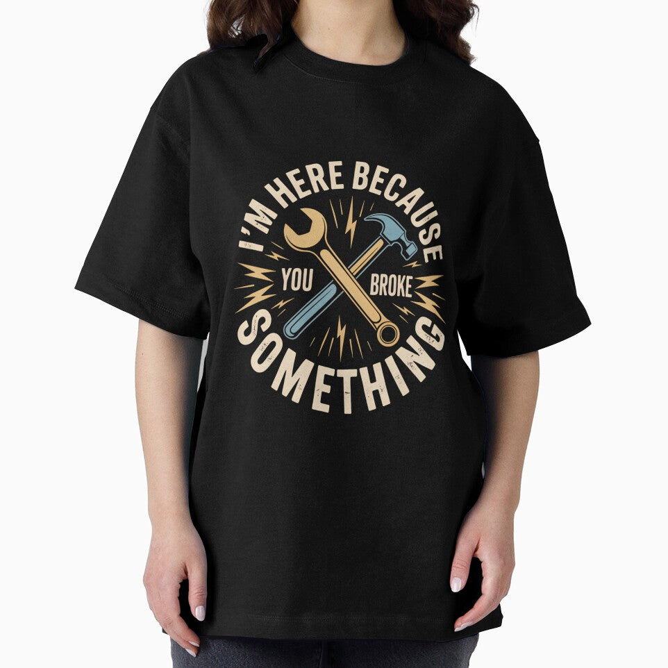 Mechanic I'm Here Because You Broke Something by IdunayaStore