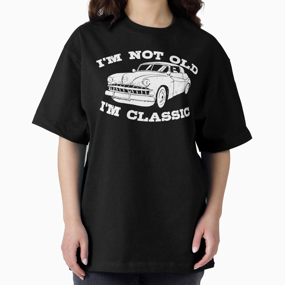 Vintage Retro I'm Not Old I'm Classic Funny Car Graphic - Mens & Womens by BBBLClo