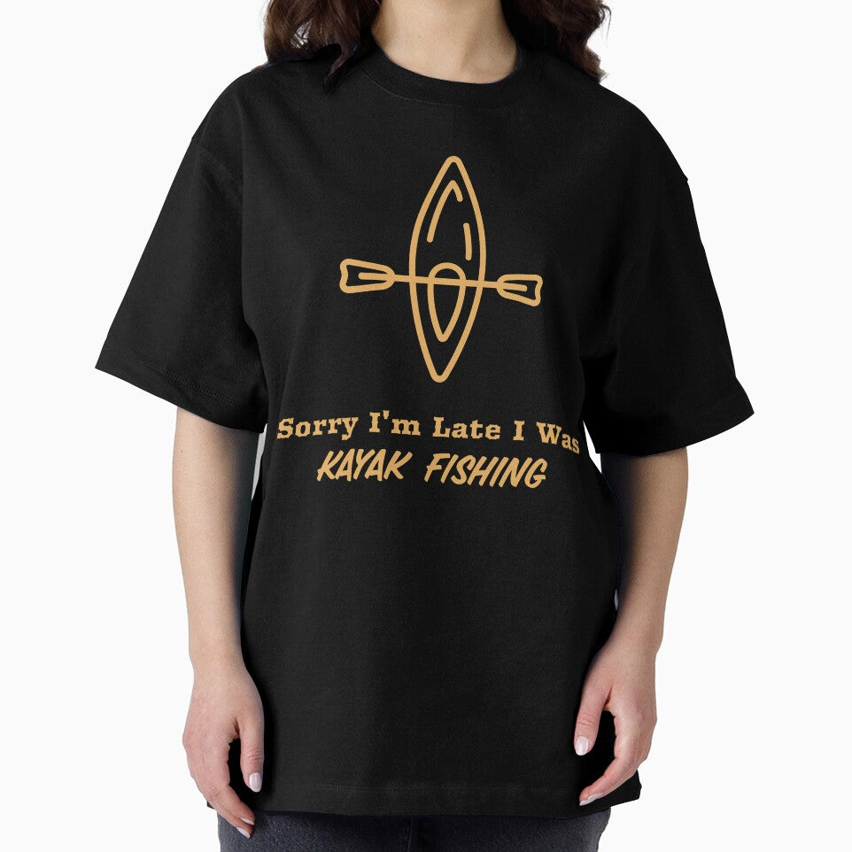 Sorry I'm Late I Was Kayak Fishing by Eric’s Creative Corner