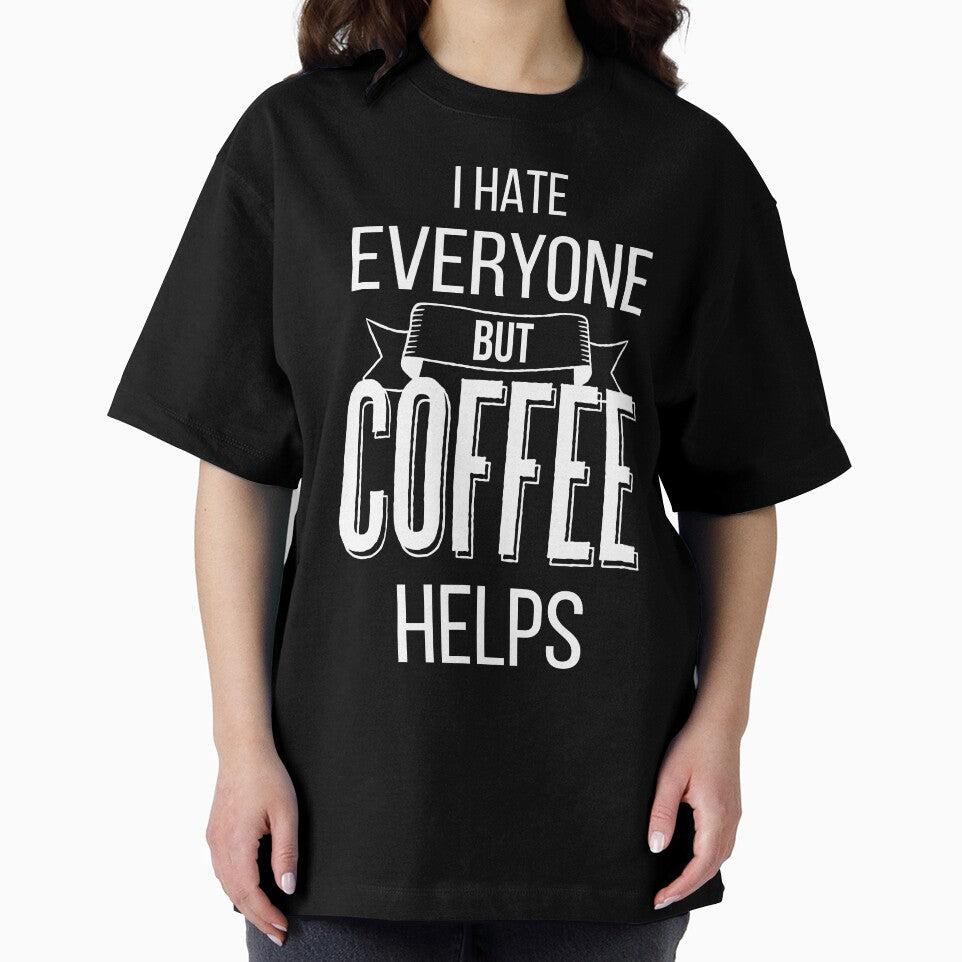 I Hate Everyone But Coffee Helps IV by Lemon Pepper