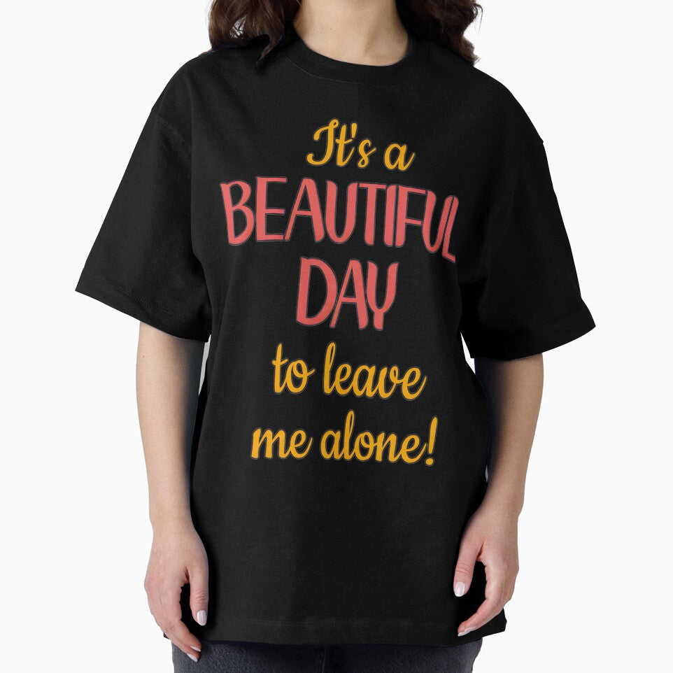 Beautiful Day to Be Left Alone Quote | PERFECT GIFT FOR YOU AND FRIENDS by TiffanyTumba