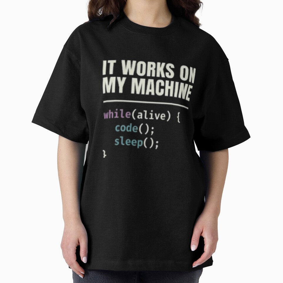 It Works On My Machine While Alive Code Sleep Repeat by LIVE_FREE