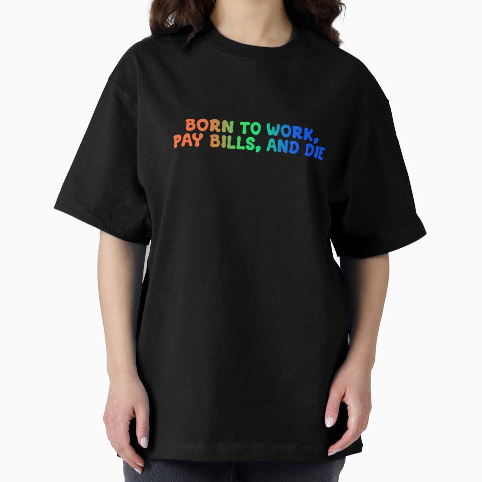 born to work, pay bills, and die by cosmic-moons