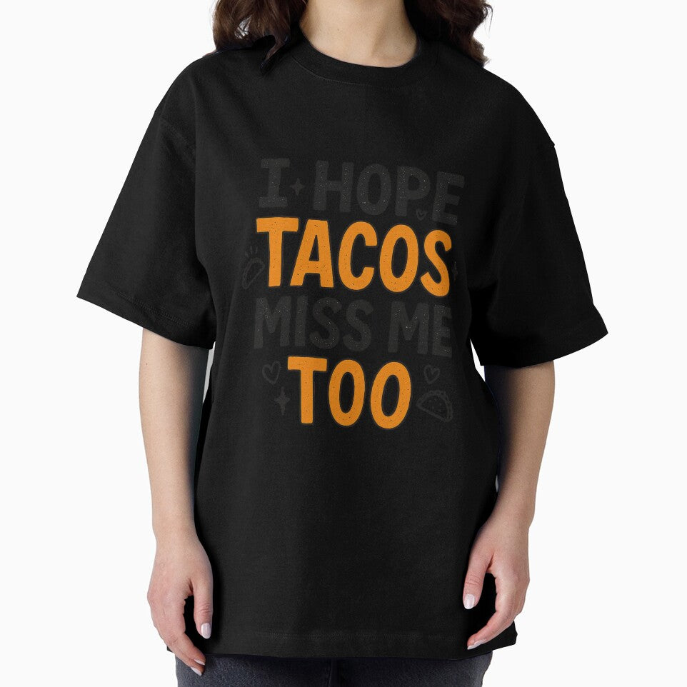 I Hope Tacos Miss Me Too – Funny Taco Lover Food Quote by inkoutninja