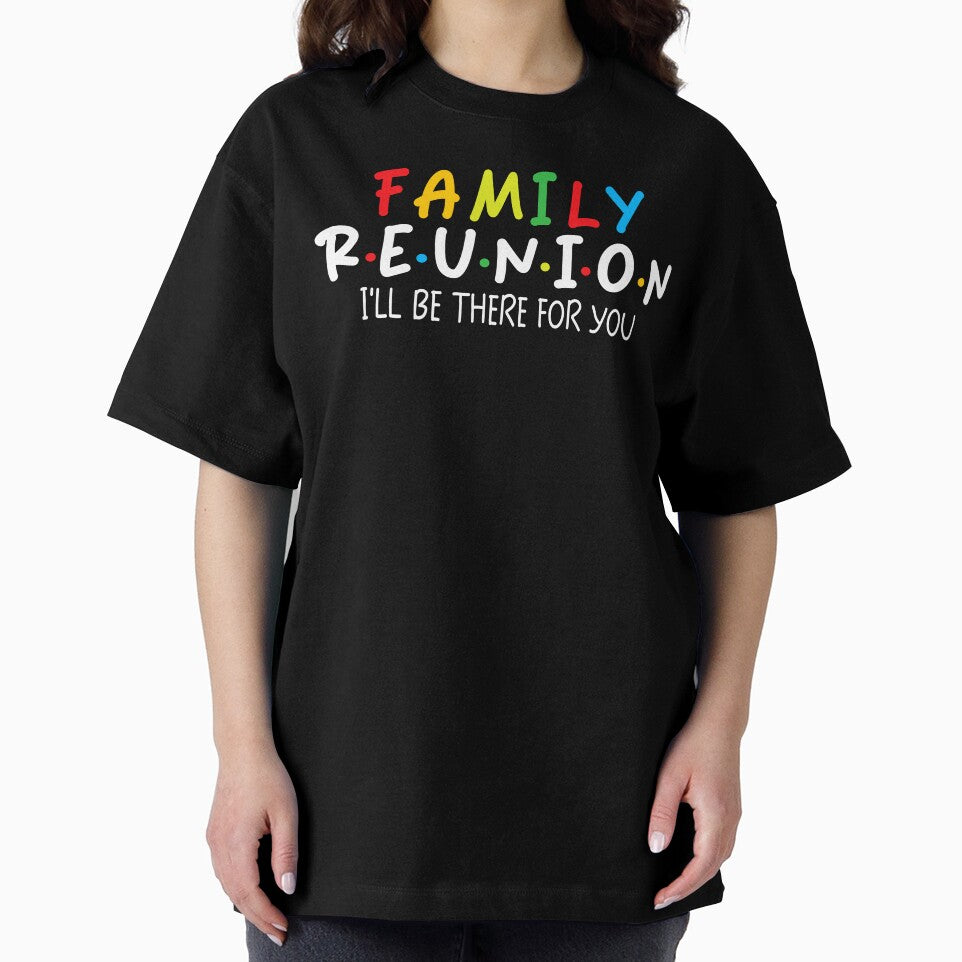 Family Reunion – I’ll Be There For You – Matching Family Design by Twist & Print