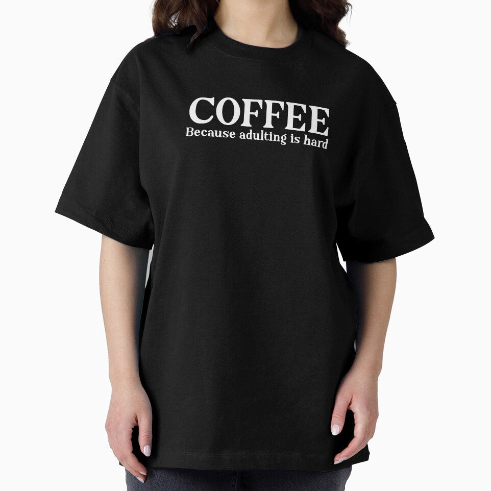 Coffee: Because Adulting is Hard. by StrokeONoGenius