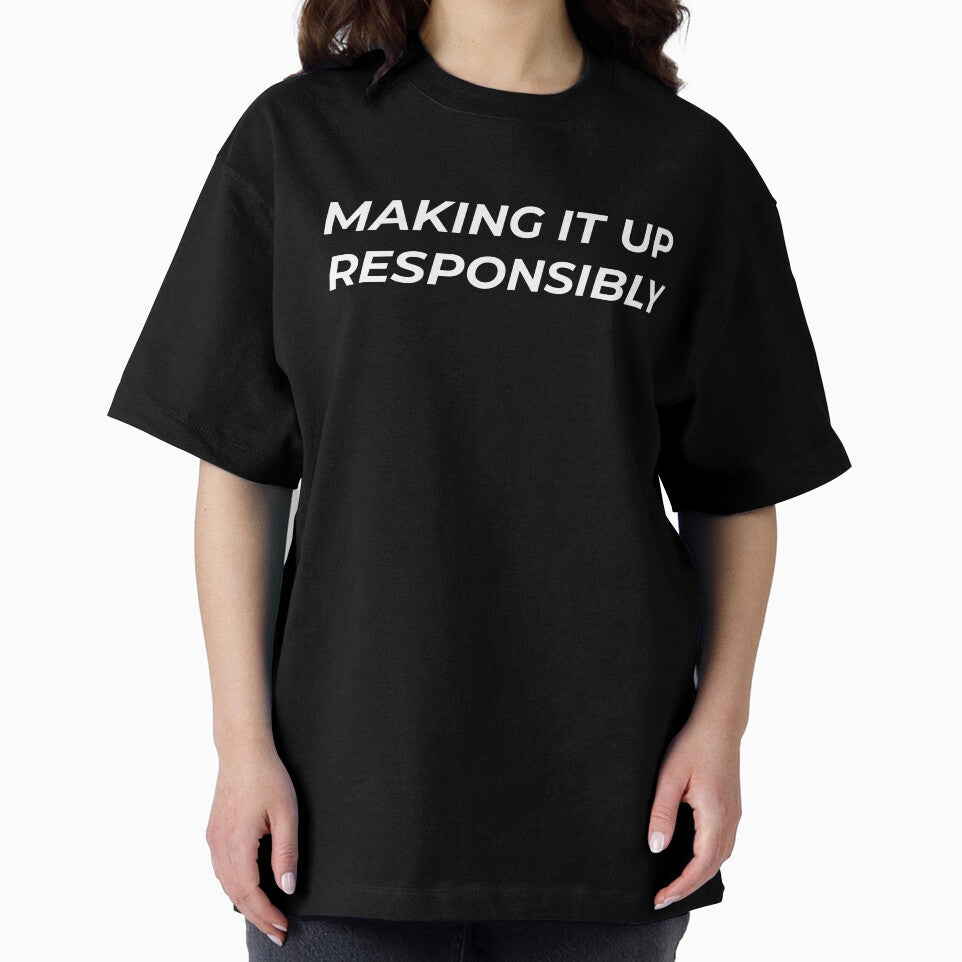 Making It Up Responsibly Funny Motivation Quote by Mindset Mode