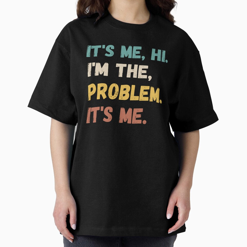 It's me Hi I'm The Problem It's Me funny quote by Timshop1