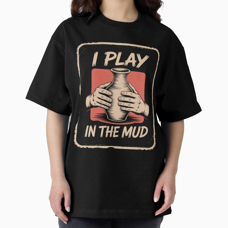 I Play In The Mud Funny Pottery Ceramic Artist Potters by RsFilsingerArt