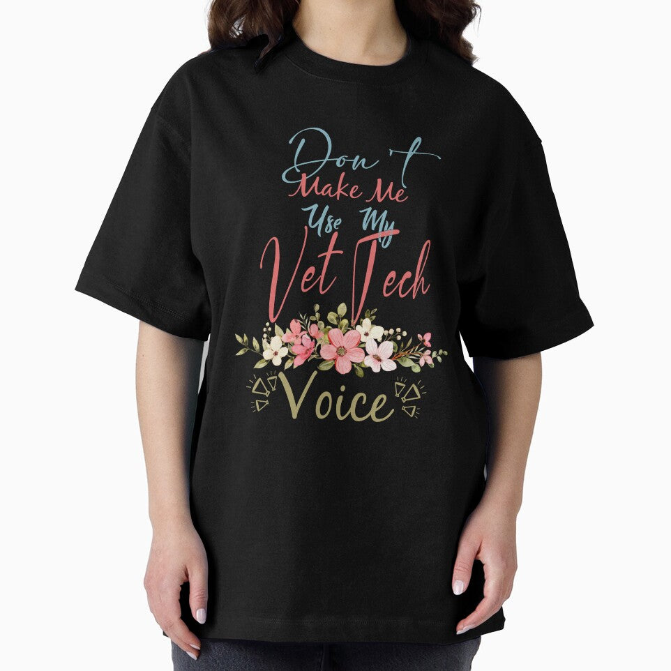 Don't Make Me Use My Vet Tech Voice - Funny Vet Tech Quote Gift Idea For Men and Womens by Mmmm3344