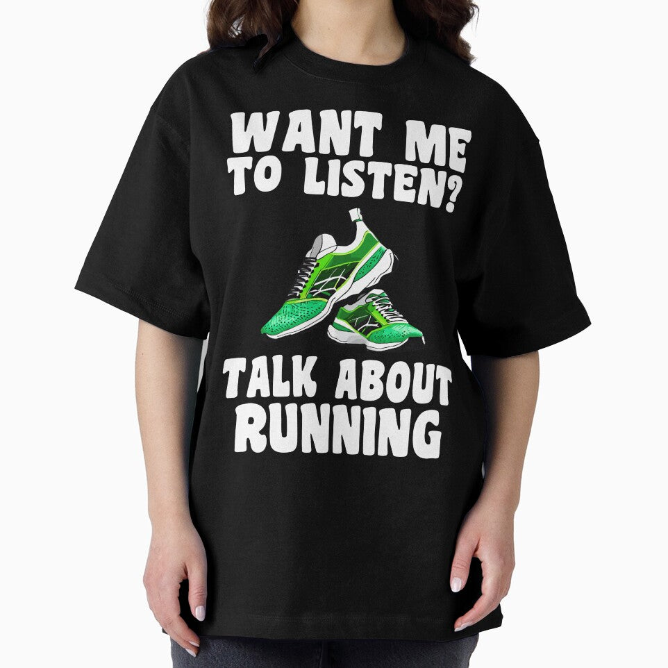 Want Me To Listen? Talk About Running Running T-Shirt by SJaraDesigns