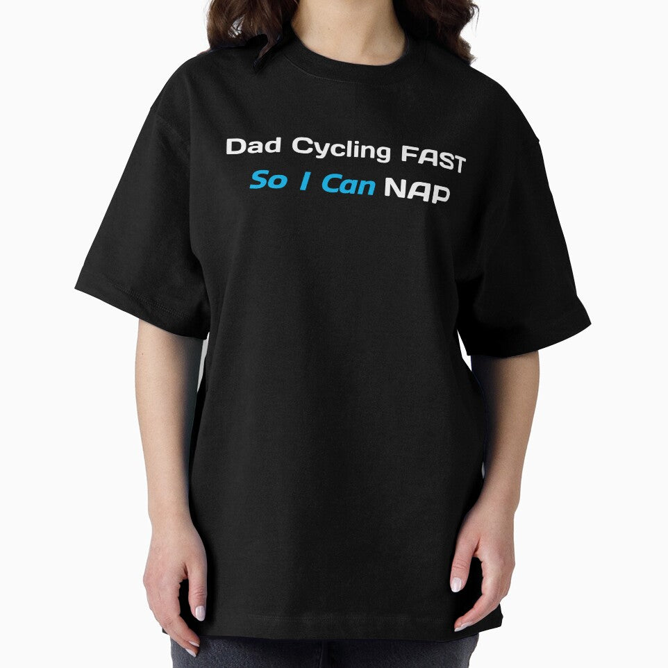 Dad Cycling Fast, So I Can Nap - Dad Cycling by GreyTee