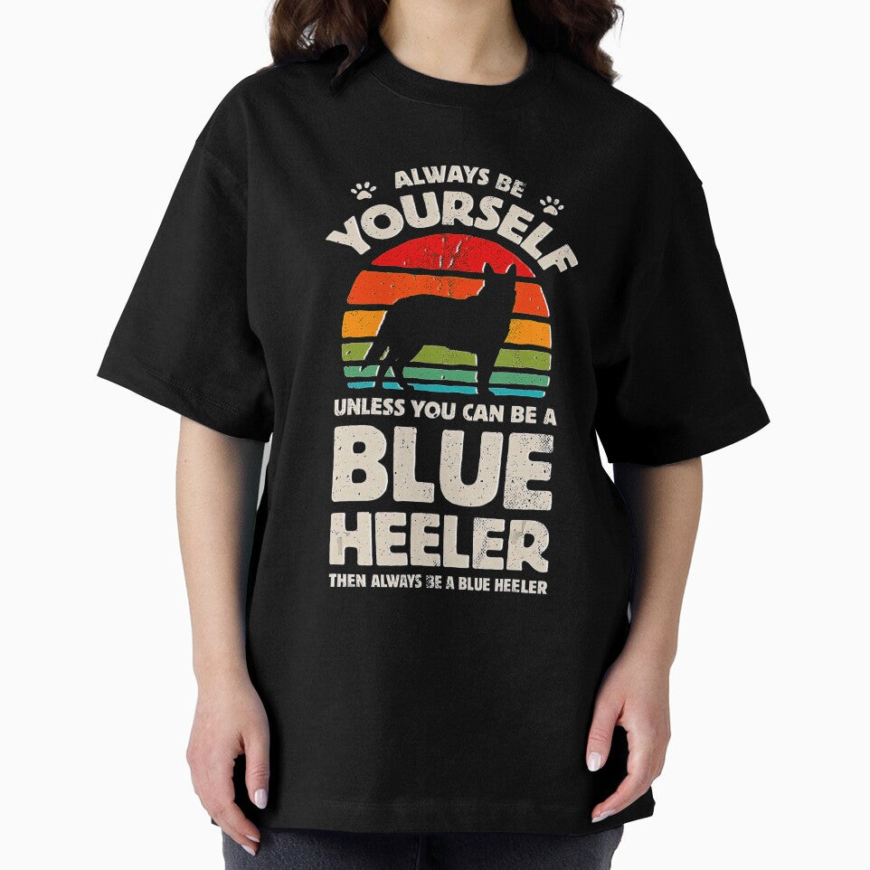 Always Be Yourself Blue Heeler Australian Cattle Dog Vintage Tee Gift Love by BargerStore