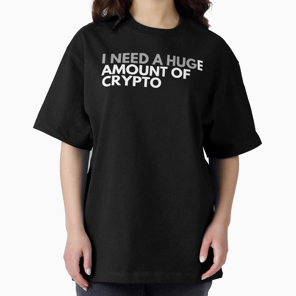 Funny Crypto Saying - I Need A HUGe Amount Of Crypto by nft-millionaire