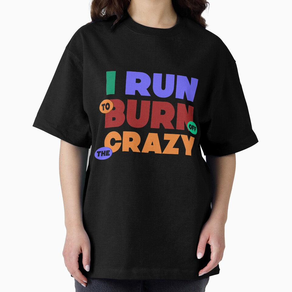 I Run To Burn Off The Crazy Funny Running lovers gift by djpraxis