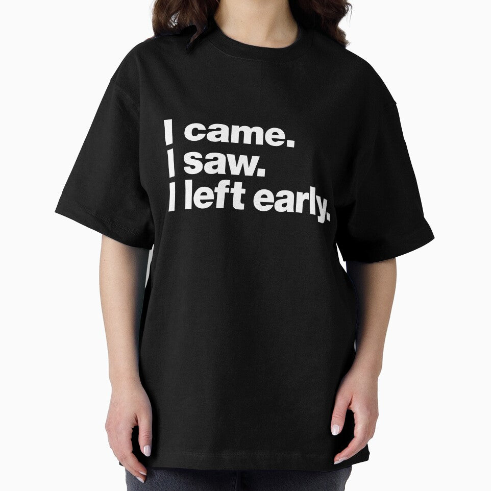 I came. I saw. I left early. by chestify