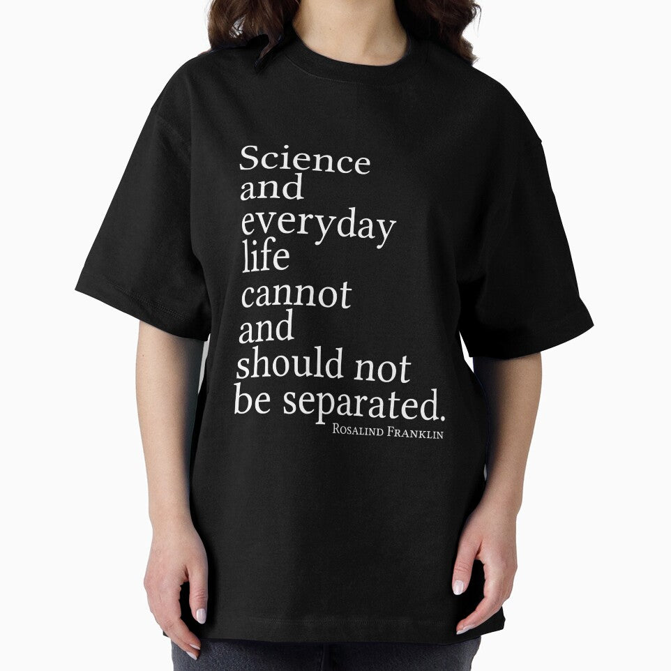 Science and everyday life cannot and should not be separated. by anatomyautumnal