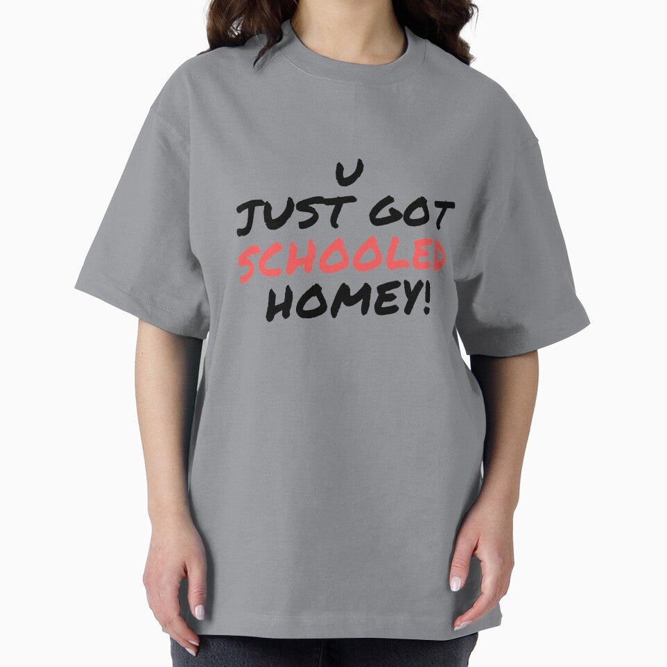U just got schooled homey! fun Tee by RBOJCK