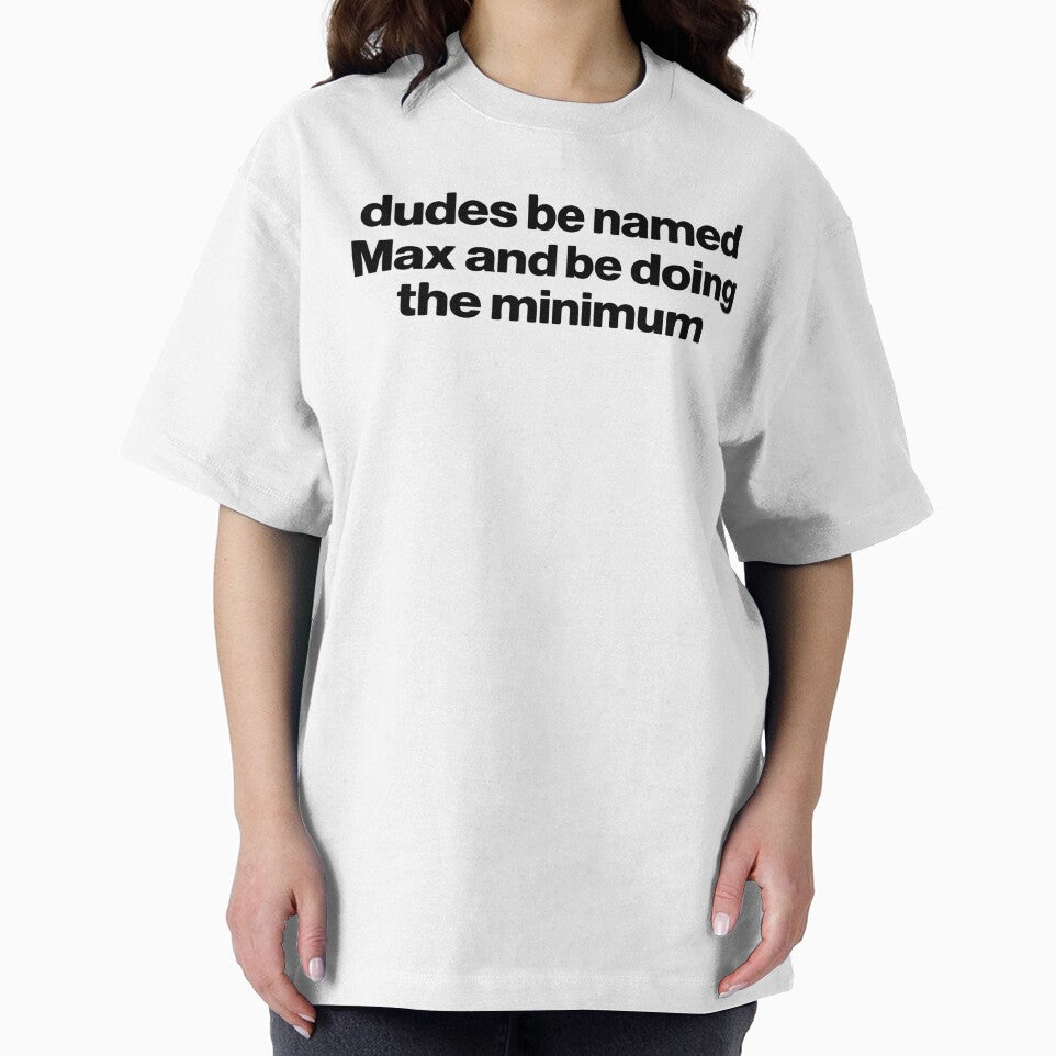 Dudes Be Named Max And Be Doing The Minimum by VGAfanatic