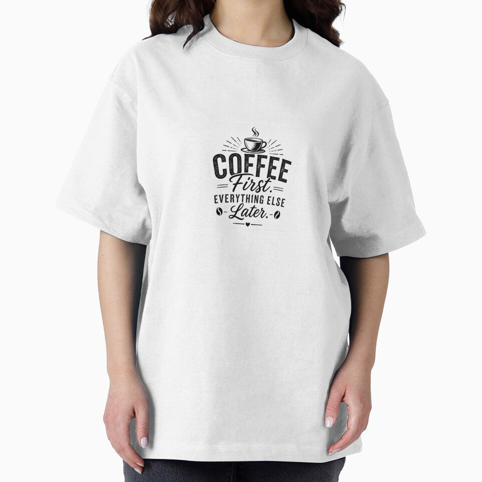 Coffee First Everything Else Later | Funny Coffee Lover Typography by OakEmber