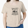 You Don't Have To be Crazy To Camp With Us by teegear