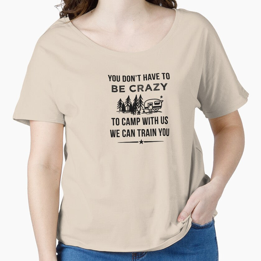 You Don't Have To be Crazy To Camp With Us by teegear